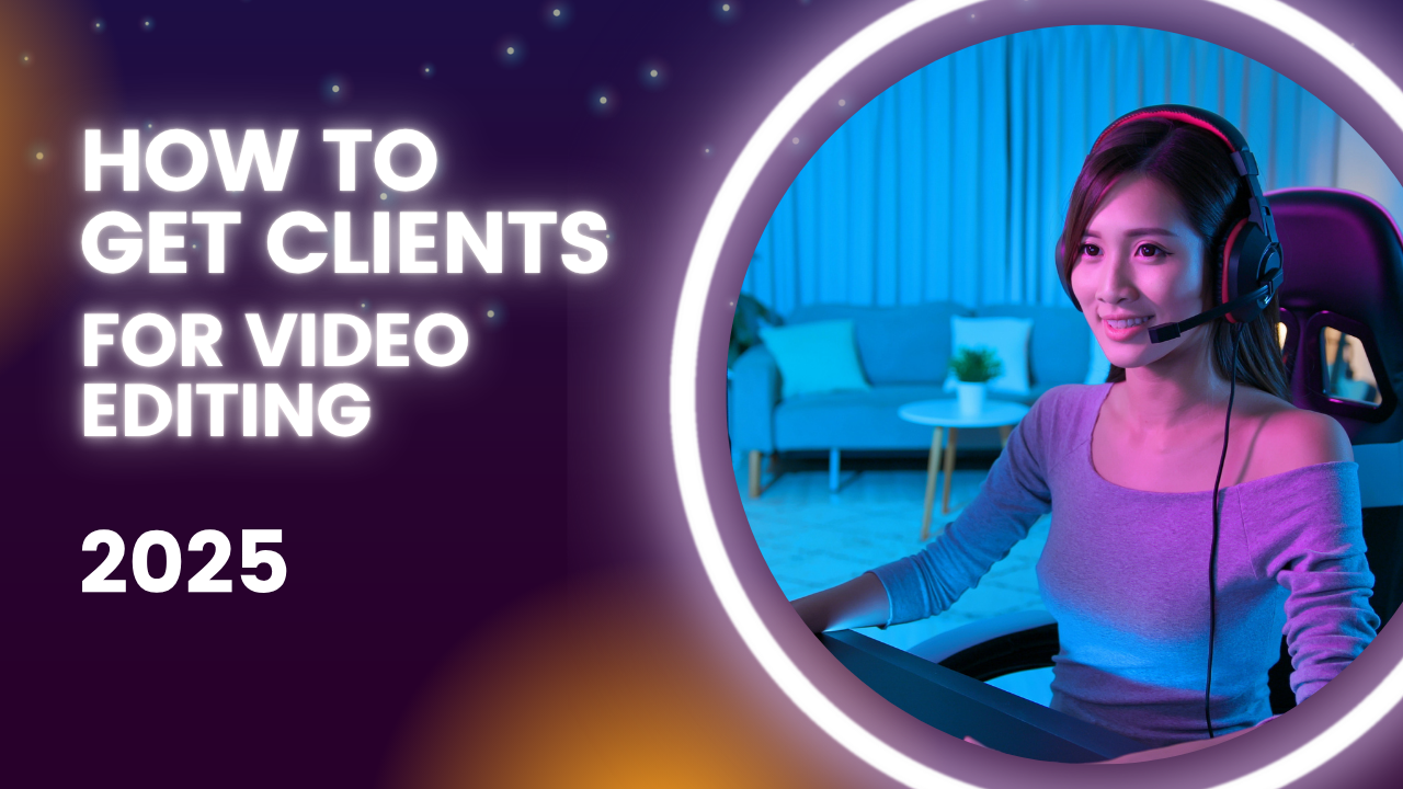 how-to-get-clients-for-video-editing
